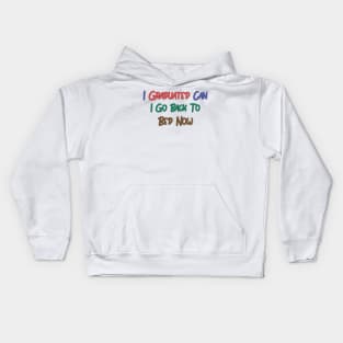 I Graduated Can I Go Back To Bed Now Kids Hoodie